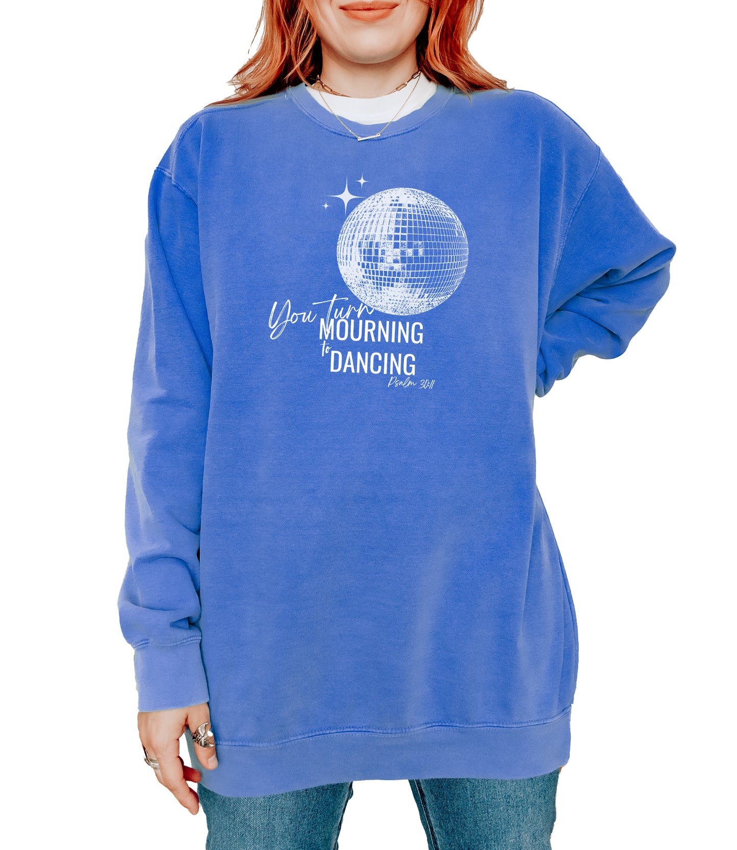 YOU TURN MOURNING TO DANCING UNISEX SWEATSHIRT