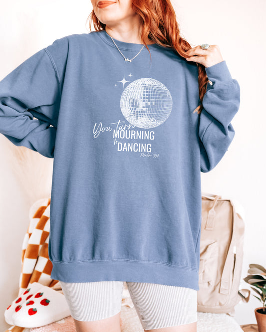 YOU TURN MOURNING TO DANCING UNISEX SWEATSHIRT