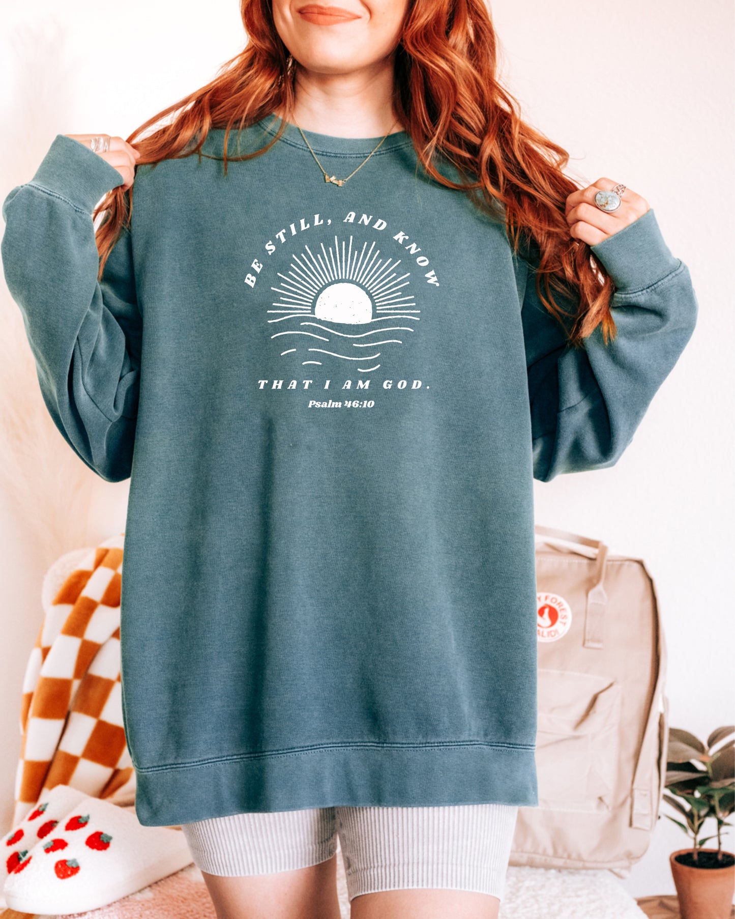 BE STILL, AND KNOW THAT I AM GOD UNISEX SWEATSHIRT