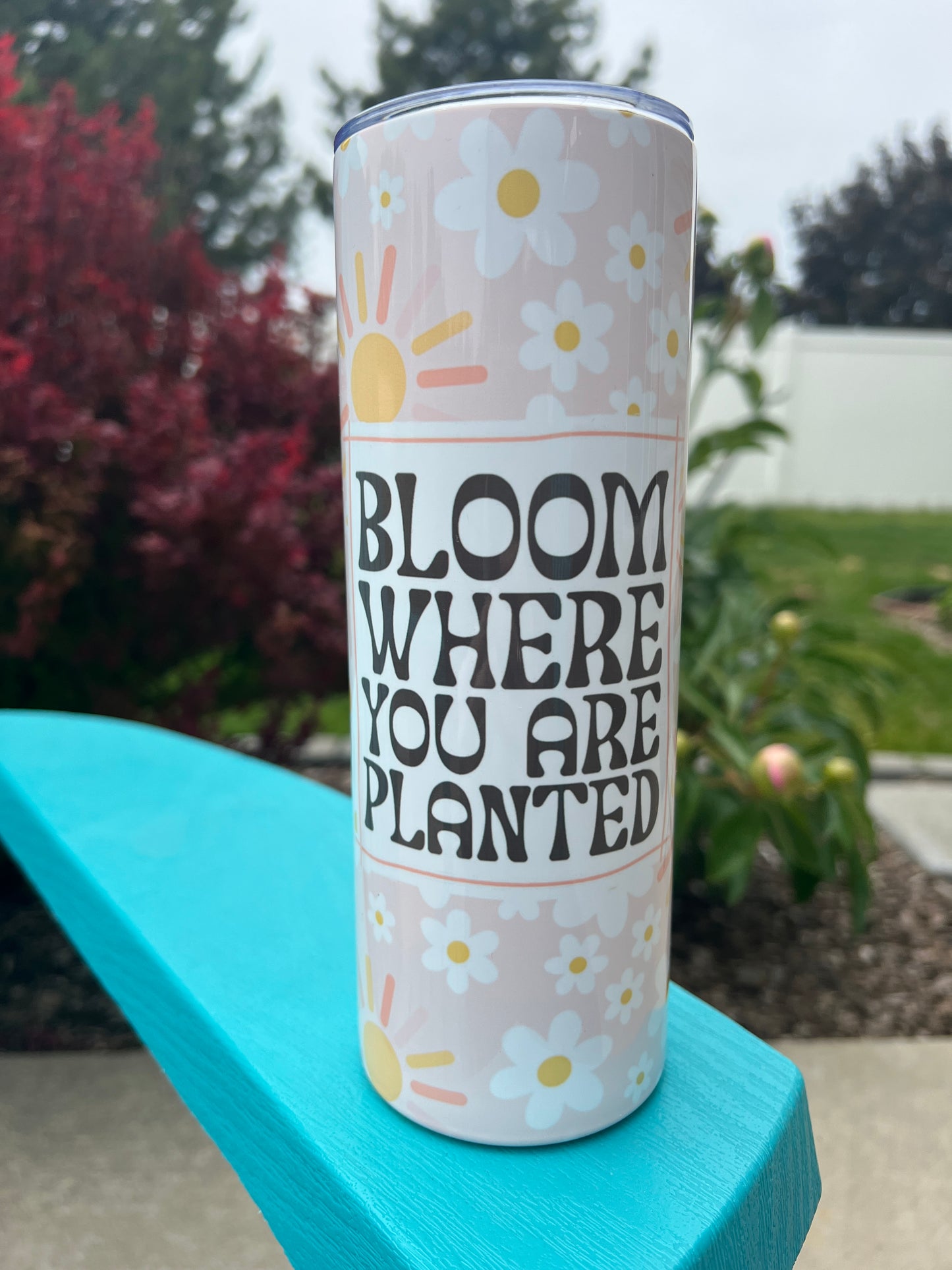 BLOOM WHERE YOU ARE PLANTED 20 OZ. SKINNY STAINLESS STEEL TUMBLER