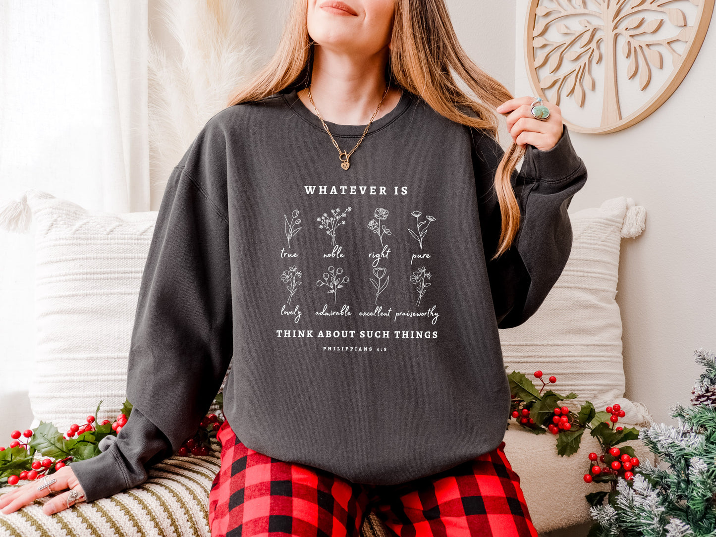 PHILIPPIANS 4:8 WHATEVER IS...THINK ABOUT SUCH THINGS UNISEX SWEATSHIRT