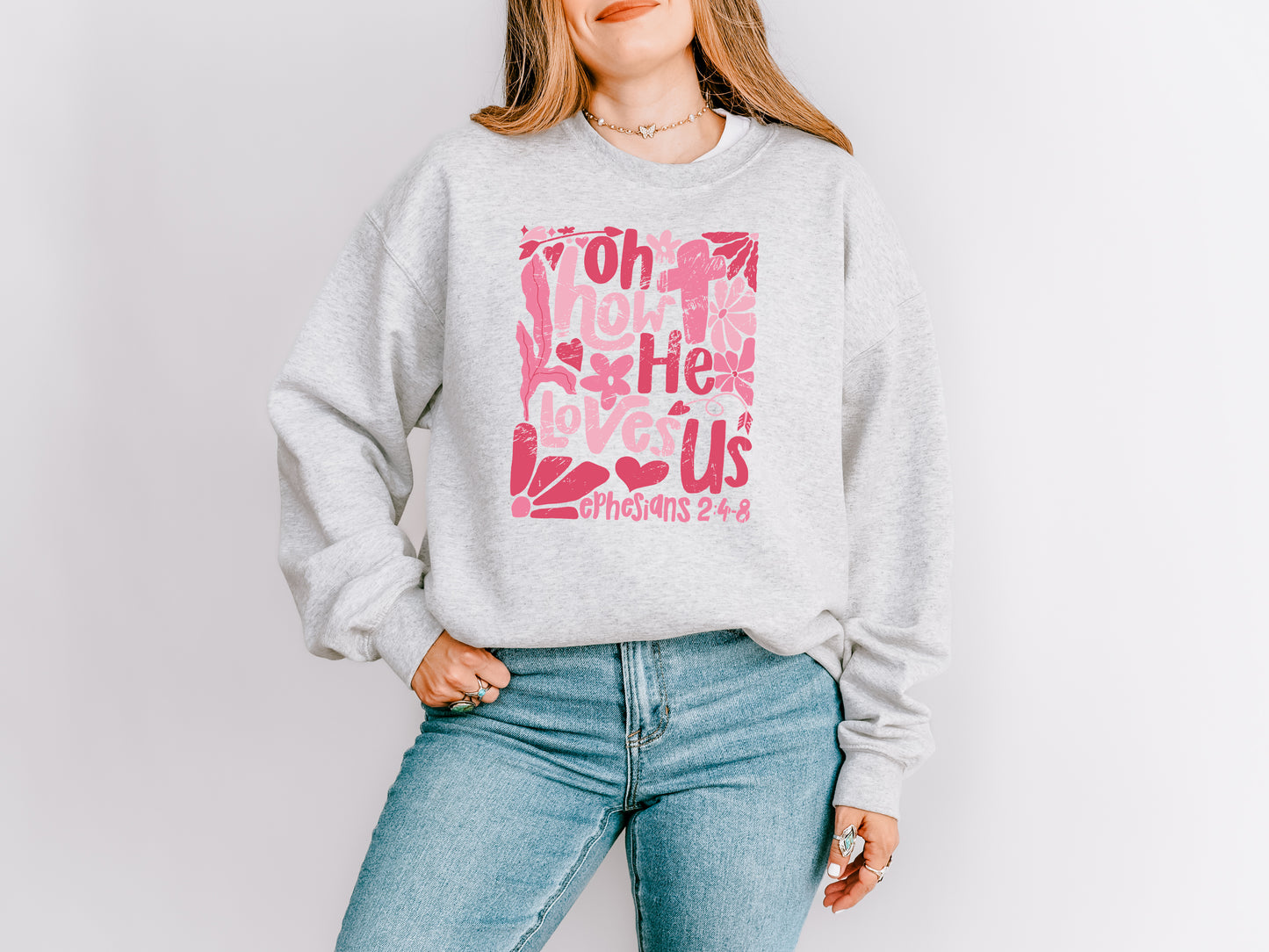 EPHESIANS 2:4-8 OH HOW HE LOVES US UNISEX SWEATSHIRT