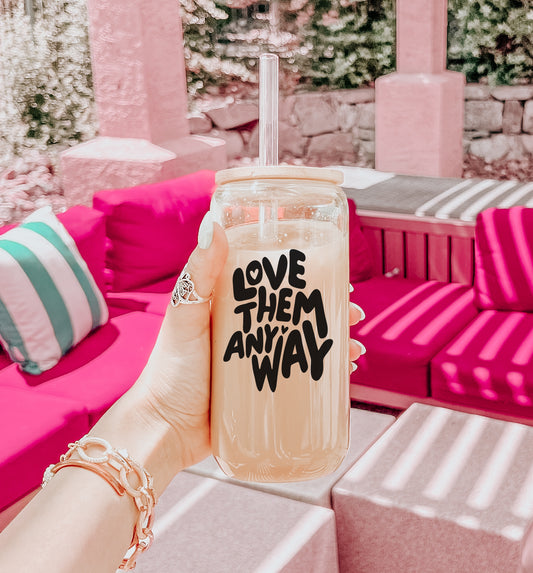 LOVE THEM ANYWAY GLASS TUMBLER