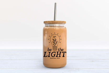 BE THE LIGHT MATTHEW 5:14 GLASS TUMBLER