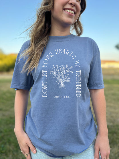 DON'T LET YOUR HEARTS BE TROUBLED UNISEX TEE