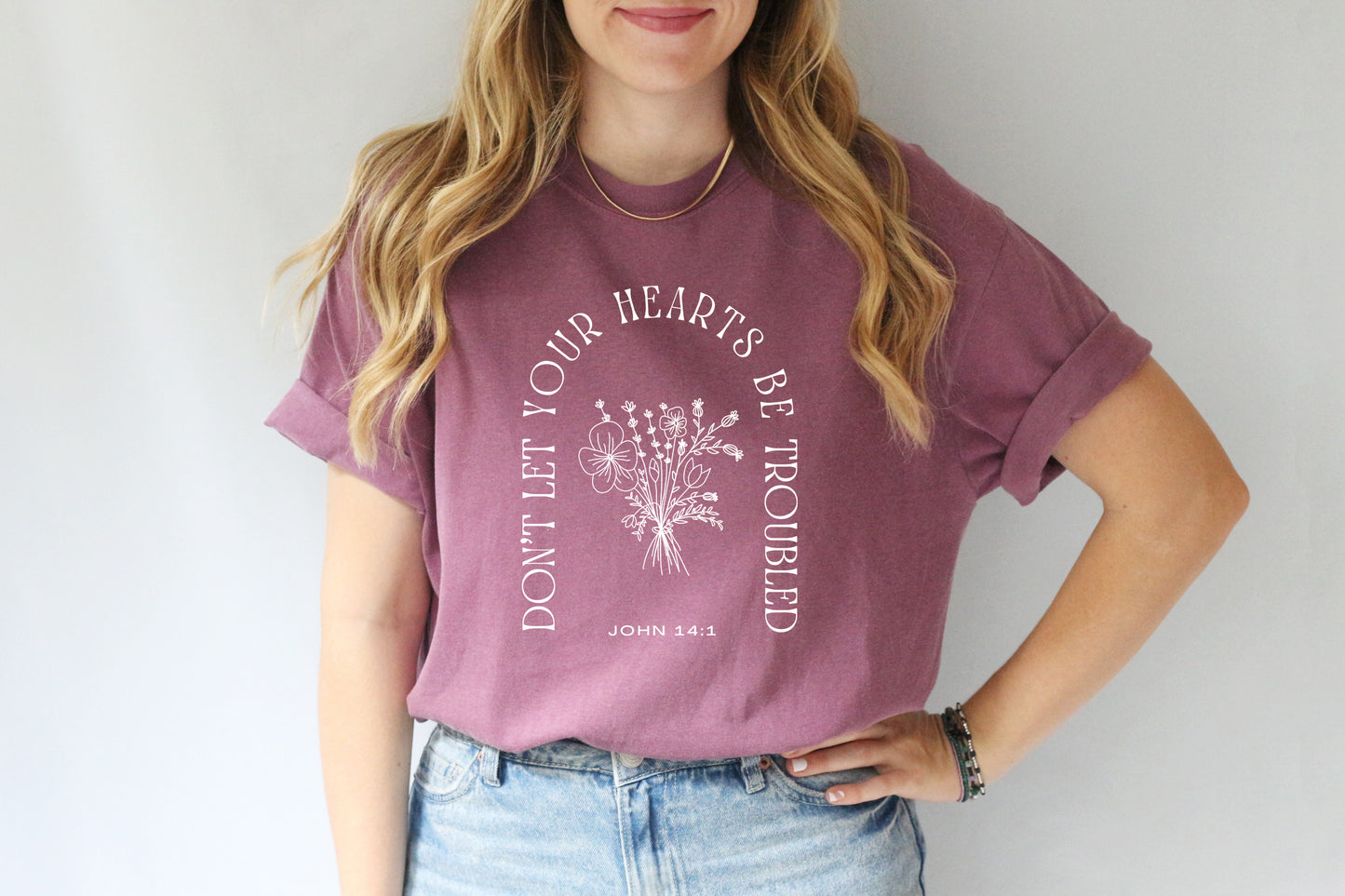DON'T LET YOUR HEARTS BE TROUBLED UNISEX TEE