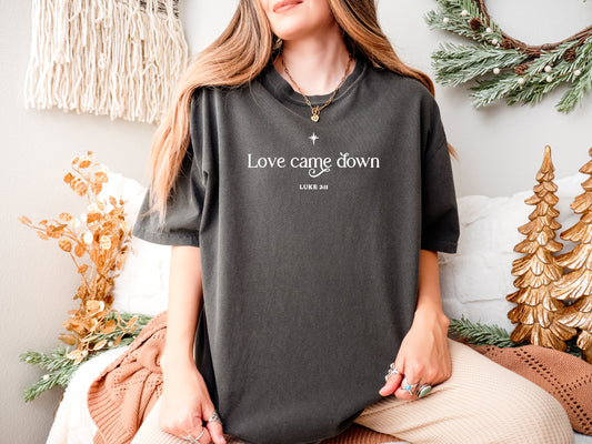 CHRISTMAS: LOVE CAME DOWN UNISEX TEE