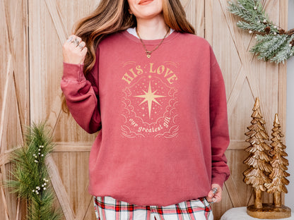 CHRISTMAS: HIS LOVE OUR GREATEST HOPE UNISEX SWEATSHIRT