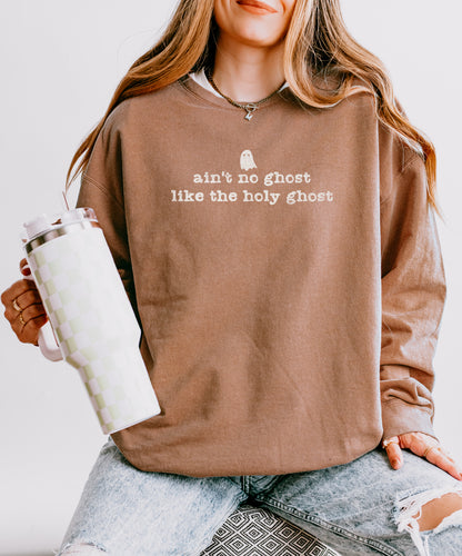 AIN'T NO GHOST LIKE THE HOLY GHOST UNISEX SWEATSHIRT