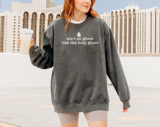AIN'T NO GHOST LIKE THE HOLY GHOST UNISEX SWEATSHIRT