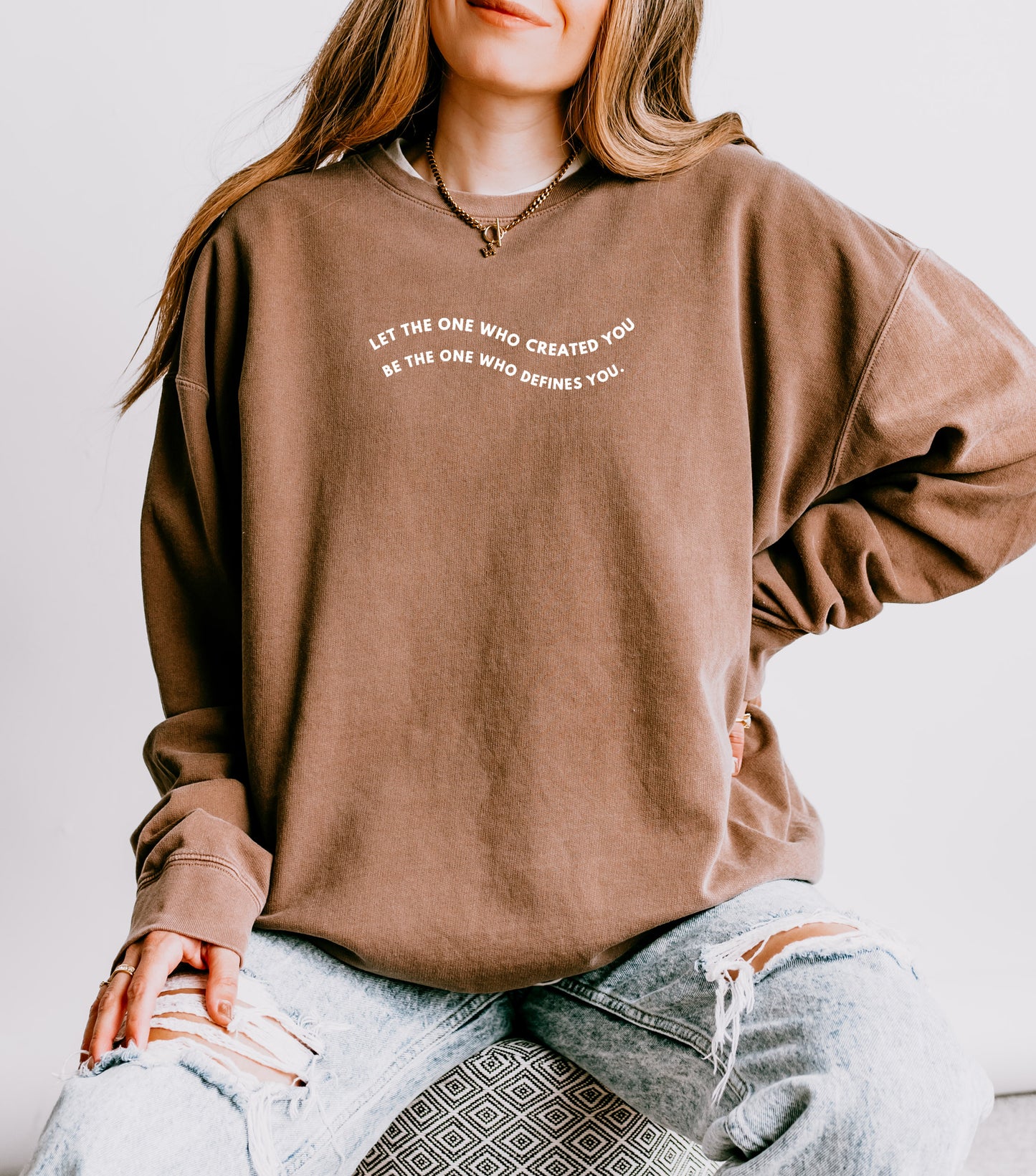 LET THE ONE WHO CREATED YOU UNISEX SWEATSHIRT - 2XL CLAY