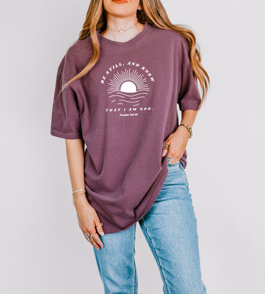 BE STILL AND KNOW THAT I AM GOD UNISEX TEE