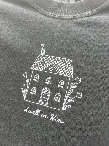 DWELL IN HIM UNISEX SWEATSHIRT